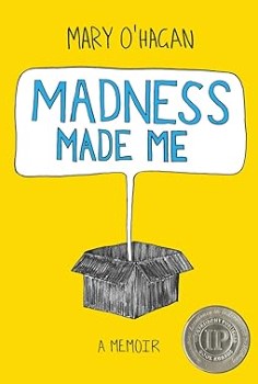 Madness made me: A memoir by Mary O’Hagan book